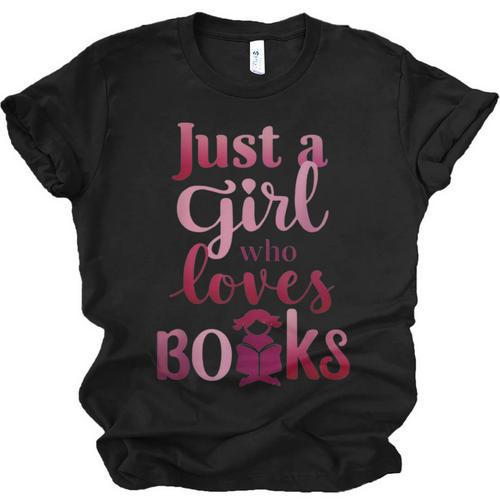 JUST A GIRL WHO LOVES BOOKS LIBRARIAN BOOK LOVERS BOOKWORM Unisex Jersey T-Shirt - Bookorys
