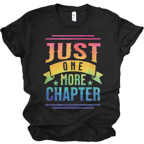 JUST ONE MORE CHAPTER Fun Reading Book Lover Unisex Jersey T-Shirt - Bookorys DE
