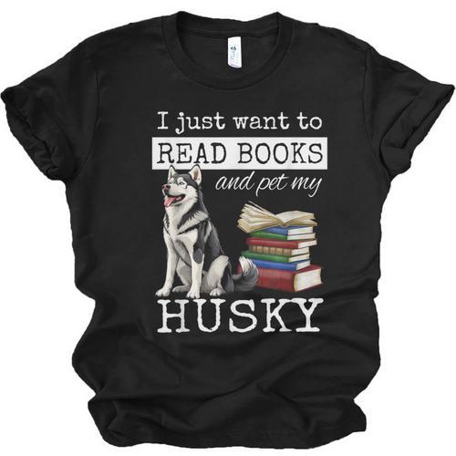 I Just Want To Read Books And Pet My Husky Dog Unisex Jersey T-Shirt - Bookorys