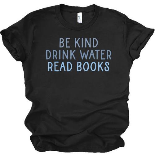Be Kind Drink Water Read Books Unisex Jersey T-Shirt - Bookorys