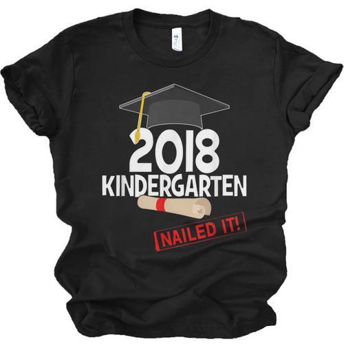 Kindergarten 2018 NAILED IT Graduation Graduate Unisex Jersey T-Shirt - Best Gift Smart