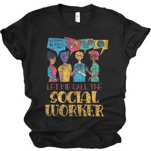 Let Me Call The Social Worker Job Graduation Work Unisex Jersey T-Shirt - Best Gift Smart