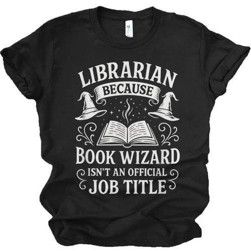 Librarian Because Book Wizard Library Humor Unisex Jersey T-Shirt - Bookorys