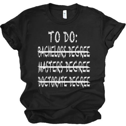 To Do List Bachelors Masters Doctorate Graduation T-Shirt Unisex Jersey T-Shirt - Best Gift Smart