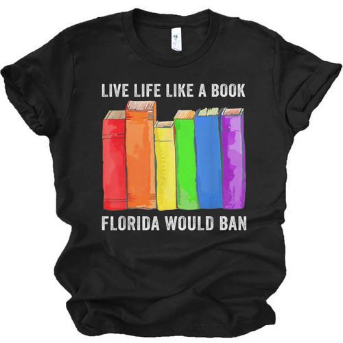 Live Life Like A Book Florida Would Ban LGBT Month Unisex Jersey T-Shirt - Bookorys CA