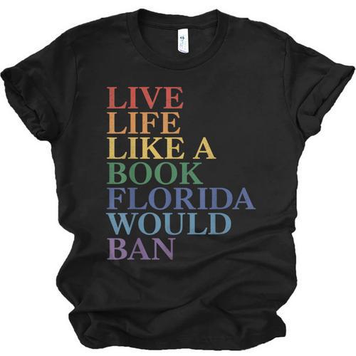 Live Life Like a Book Florida Would Ban LGBTQ Rainbow Flag Unisex Jersey T-Shirt - Bookorys CA