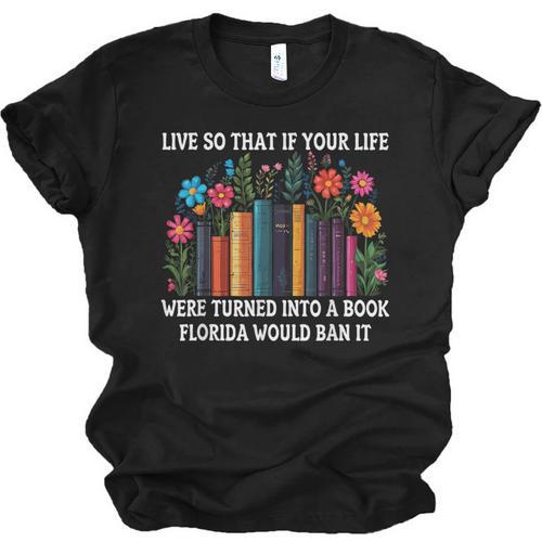 Live So That If Your Life Was A Book Florida Would Ban It Unisex Jersey T-Shirt - Bookorys CA
