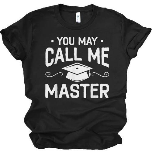 You May Call Me Master Masters Degree Graduation Unisex Jersey T-Shirt - Best Gift Smart