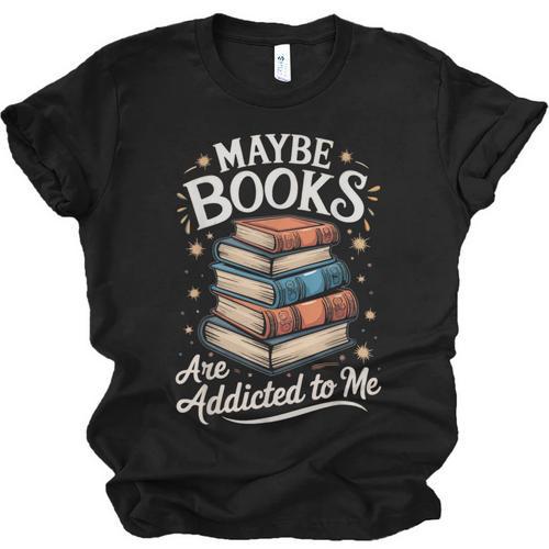 Maybe Books Are Addicted To Me Unisex Jersey T-Shirt - Bookorys DE
