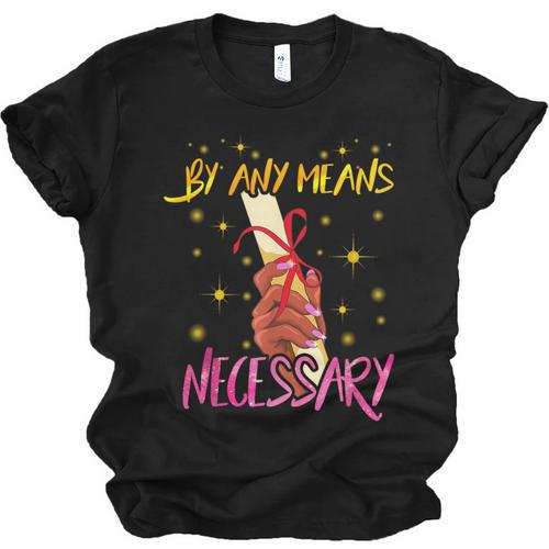 By Any Means Necessary Graduation HBCU Educated Girl Unisex Jersey T-Shirt - Best Gift Smart