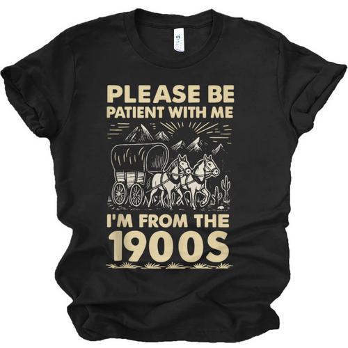Men Women Please Be Patient With Me I'm From The 1900s Unisex Jersey T-Shirt - Figerry