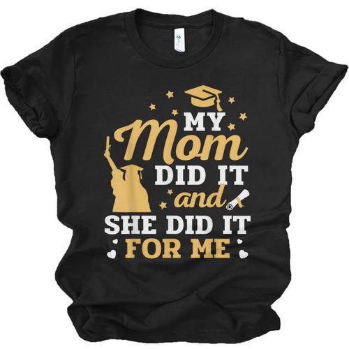 My Mom Did It And She Did It For Me Graduation Graduate Unisex Jersey T-Shirt - Best Gift Smart