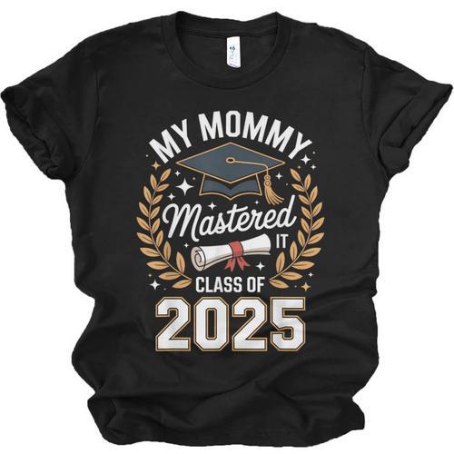 My Mommy Mastered It Class Of 2025 Masters Graduation Outfit Unisex Jersey T-Shirt - Best Gift Smart