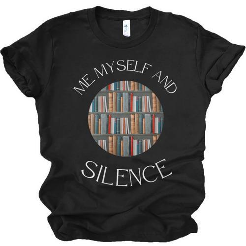 Me Myself And Silence Sarcastic Reading Books Introvert Top Unisex Jersey T-Shirt - Raresse