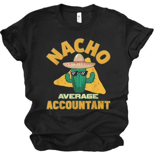 Nacho Average Accountant Accounting Book Keeper Joke Unisex Jersey T-Shirt - Bookorys DE