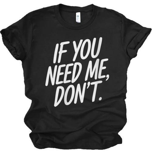 If You Need Me Don’t Sarcastic Introvert Unisex Jersey T-Shirt - Raresse