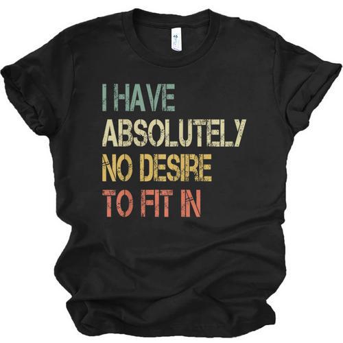 I Have No Desire To Fit In Shy Introvert Sarcasm AntiSocial Unisex Jersey T-Shirt - Raresse