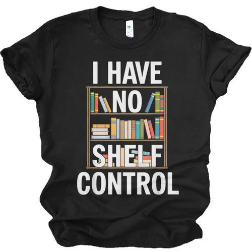 I Have No Shelf Control Read Book Reading Librarian Unisex Jersey T-Shirt - Bookorys DE
