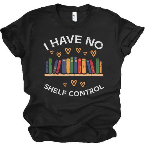 No Shelf Control Read Reading Book Librarian Men Women Kids Unisex Jersey T-Shirt - Bookorys UK
