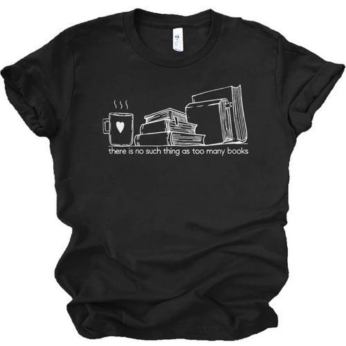 There Is No Such Thing As Too Many Books Unisex Jersey T-Shirt - Bookorys