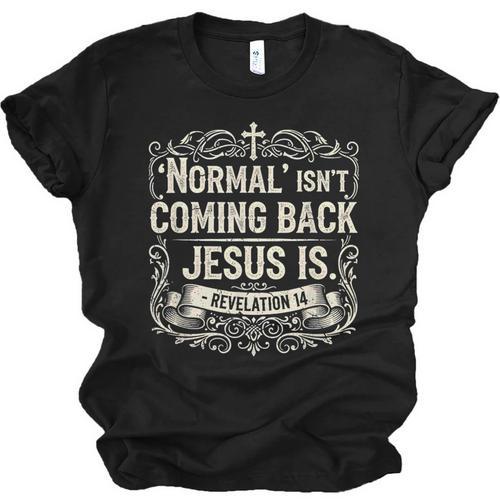 Normal Isn't Coming Back Jesus Is Book Of Revelations Bible Unisex Jersey T-Shirt - Bookorys