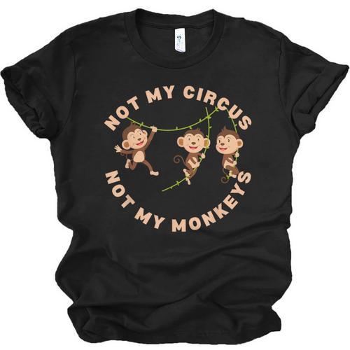 Not My Circus Not My Monkeys Monkey Lovers And Introverts Unisex Jersey T-Shirt - Raresse