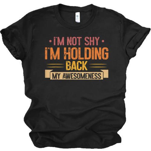 Im Not Shy Im Holding Back My Awesomeness Introvert Unisex Jersey T-Shirt - Raresse
