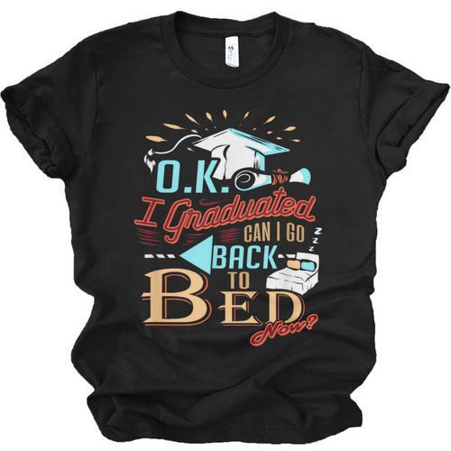 OK I Graduated Can I Go Back To Bed Now Graduation Unisex Jersey T-Shirt - Best Gift Smart
