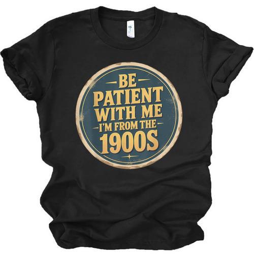 Be Patient With Me I'm From The 1900s Father's Day Dad Unisex Jersey T-Shirt - Figerry