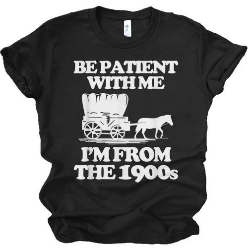Be Patient With Me I'm From The 1900s Over The Hill Unisex Jersey T-Shirt - Figerry