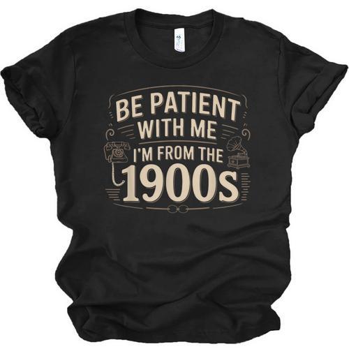 Be Patient With Me I'm From The 1900s Retro Quote Unisex Jersey T-Shirt - Figerry