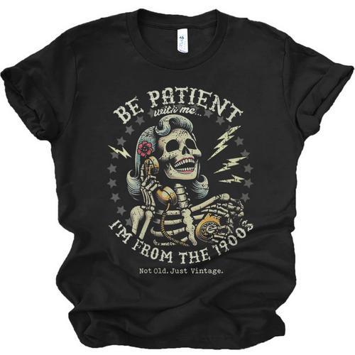 Be Patient With Me I'm From The 1900s Skeleton Women Unisex Jersey T-Shirt - Figerry