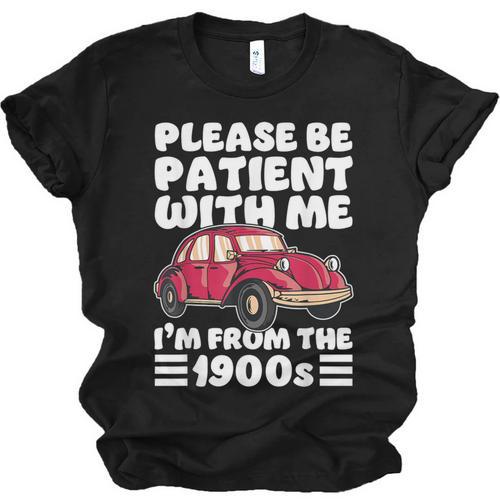 Be Patient With Me I'm From The 1900s Vintage Car Humor Unisex Jersey T-Shirt - Figerry