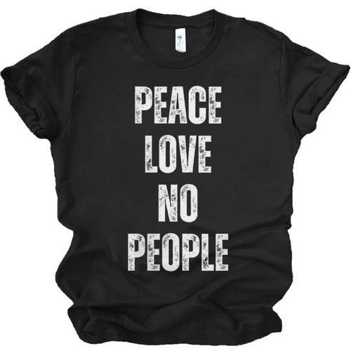 Peace Love And No People Sarcastic Humor Introvert Unisex Jersey T-Shirt - Raresse