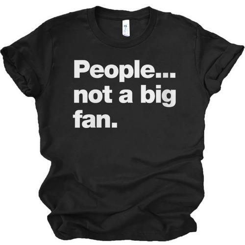 People Not a Big Fan A Deadpan Design For Introverts Unisex Jersey T-Shirt - Raresse