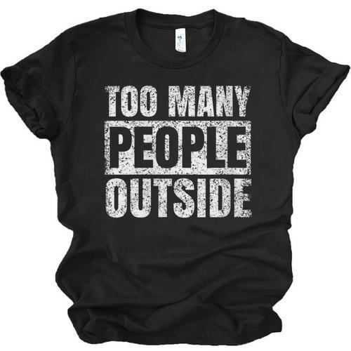 Too Many People Outside Introvert Introverted Shy Shyness Unisex Jersey T-Shirt - Raresse