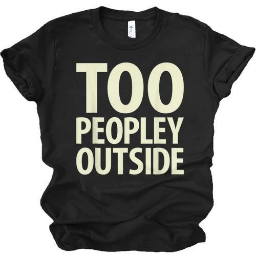 Too Peopley Outside I Introvert Unisex Jersey T-Shirt - Raresse