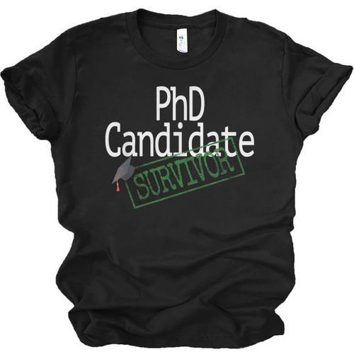 PhD Candidate Survivor Medical Doctors Graduation Doctor Unisex Jersey T-Shirt - Best Gift Smart