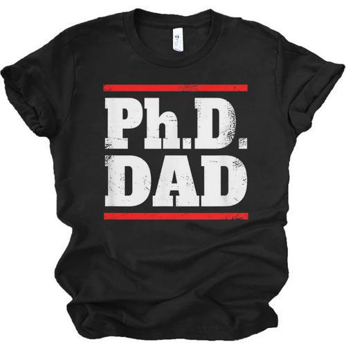 PHD DAD Shirt Doctorate Graduation Fathers Day Unisex Jersey T-Shirt - Best Gift Smart