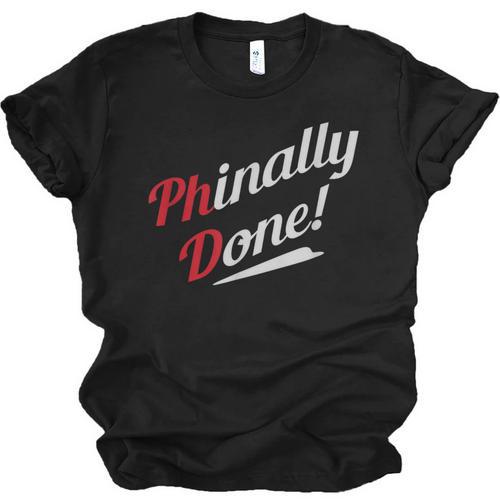 Phinally Done PhD T Shirt Graduation Unisex Jersey T-Shirt - Best Gift Smart