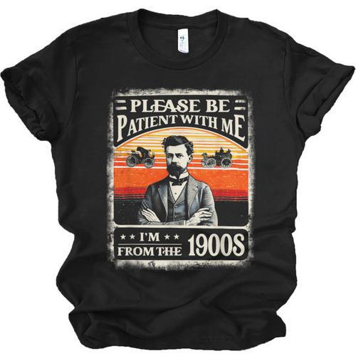 Please Be-Patient With Me I'm From The 1900s Humor Saying Unisex Jersey T-Shirt - Figerry