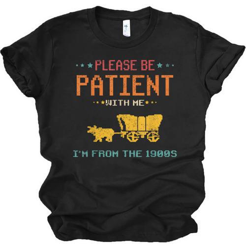 Please Be Patient With Me I'm From The 1900s 2024 Mom Dad Unisex Jersey T-Shirt - Figerry