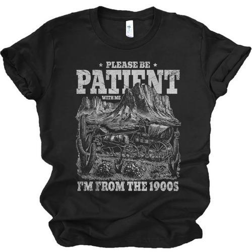 Please Be Patient With Me I'm From The 1900s Aging Humor Unisex Jersey T-Shirt - Figerry