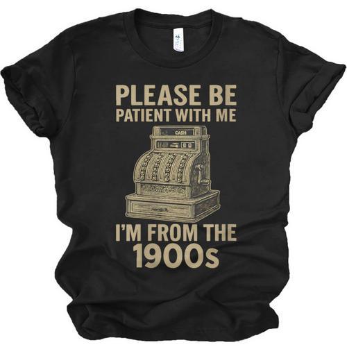 Please Be Patient With Me I'm From The 1900s Cash Register Unisex Jersey T-Shirt - Figerry