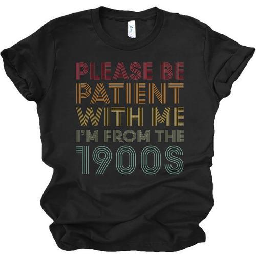 Please Be Patient With Me I'm From The 1900s Classic Retro Unisex Jersey T-Shirt - Figerry