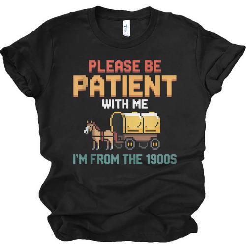 Please Be Patient With My I'm From The 1900s Old Retro Unisex Jersey T-Shirt - Figerry