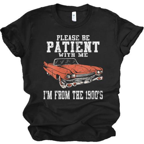 Please Be Patient With Me I'm From The 1900s Old Vintage Unisex Jersey T-Shirt - Figerry