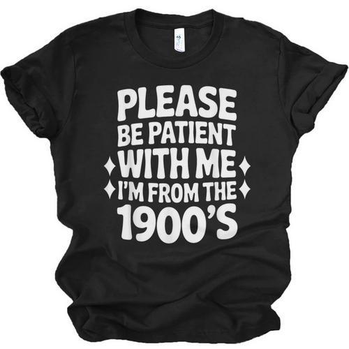 Please Be Patient With Me I'm From The 1900s Retro Age Unisex Jersey T-Shirt - Figerry