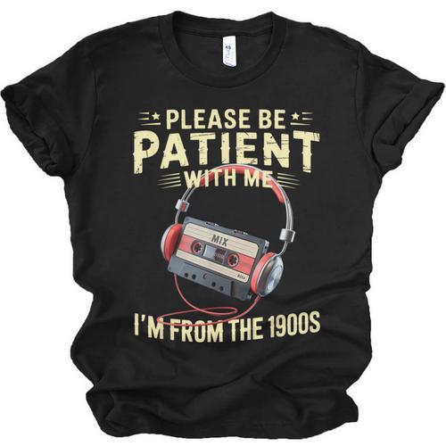 Please Be Patient I'm From The 1900s Sarcastic Joke Unisex Jersey T-Shirt - Figerry