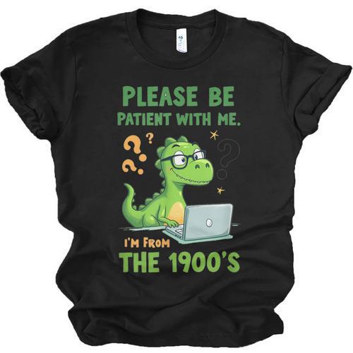 Please Be Patient With Me I'm From The 1900s Soft Tee Unisex Jersey T-Shirt - Figerry